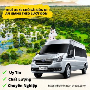 Thuê Xe 16 Chỗ Sài Gòn Đi An Giang Theo Lượt