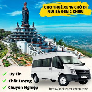 Cho Thuê Xe 16 Chỗ Tp HCM Đi Núi Bà Đen 2 Chiều