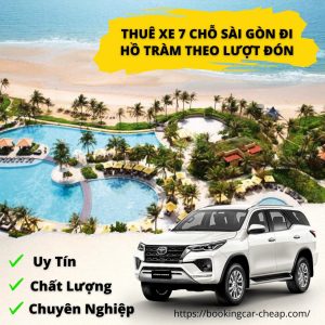 Thuê Xe 7 Chỗ Sài Gòn Đi Hồ Tràm Theo Lượt Đón